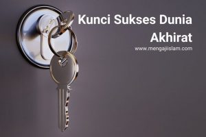 Kunci Sukses Dunia Akhirat