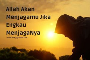 Allah akan menjagamu jika engkau menjaganya