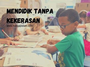 Mendidik Tanpa Kekerasan