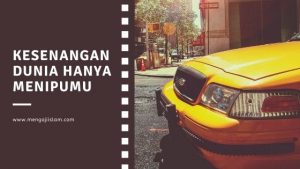 Kesenangan Dunia Yang Menipu Manusia