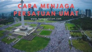Cara Menjaga Persaudaraan Islam