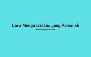 cara mengatasi ibu yang pemarah