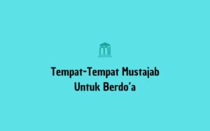Tempat mustajab untuk berdoa