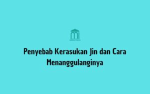 Penyebab Kerasukan Jin dan Cara Menanggulanginya