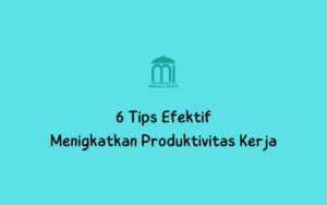 Menigkatkan produktivitas Kerja