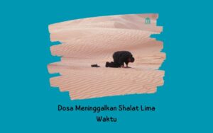 Dosa Meninggalkan Shalat Lima Waktu