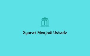 Syarat Menjadi Ustadz