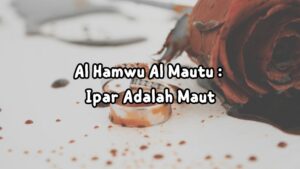 Al Hamwu Al Mautu : Ipar Adalah Maut