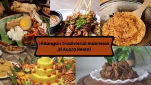 Hidangan Tradisional Indonesia di Acara Resmi