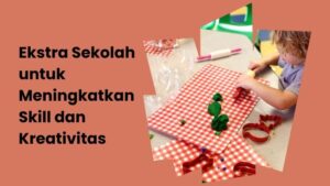 Ekstra Sekolah untuk Meningkatkan Skill dan Kreativitas