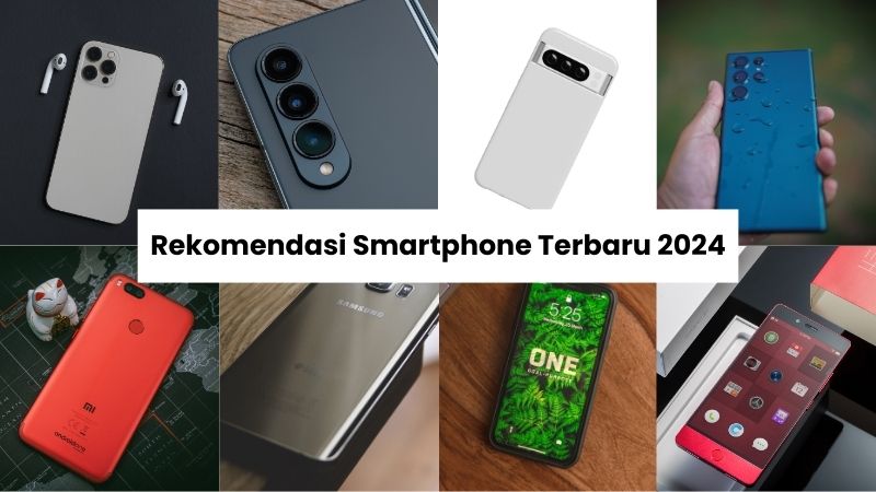 Rekomendasi Smartphone Terbaru 2024