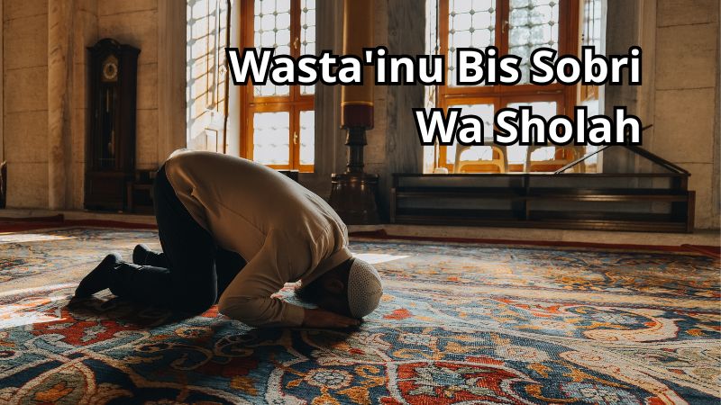 Wasta'inu Bis Sobri Wa Sholah