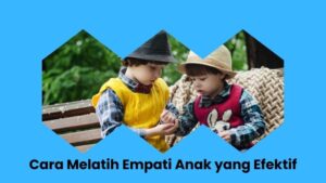Cara Melatih Empati Anak yang Efektif
