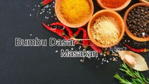 Mengenal Bumbu Dasar Masakan