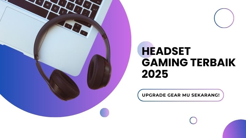 7 Headset Gaming Terbaik 2025