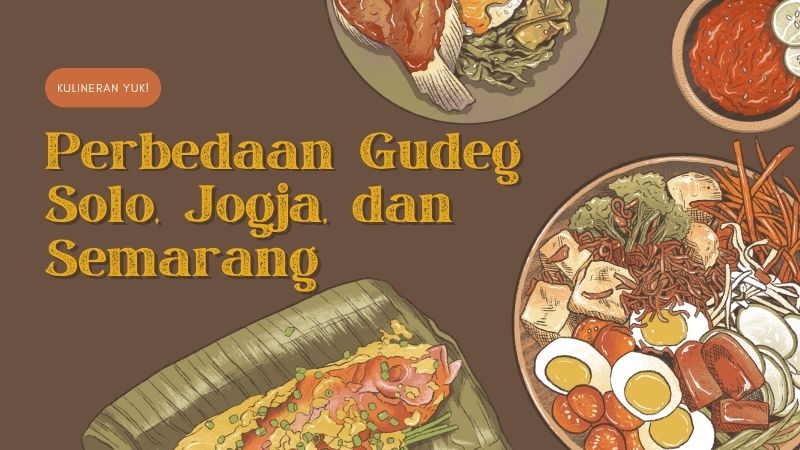 Perbedaan Gudeg Solo, Jogja, dan Semarang
