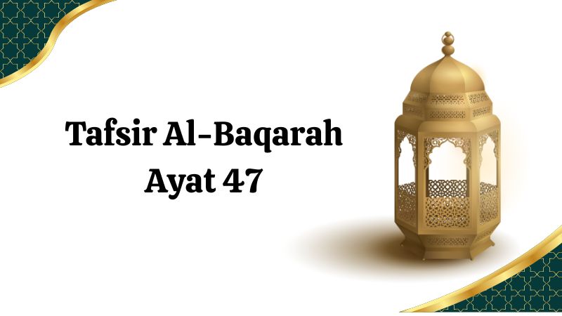 Al-Baqarah Ayat 47