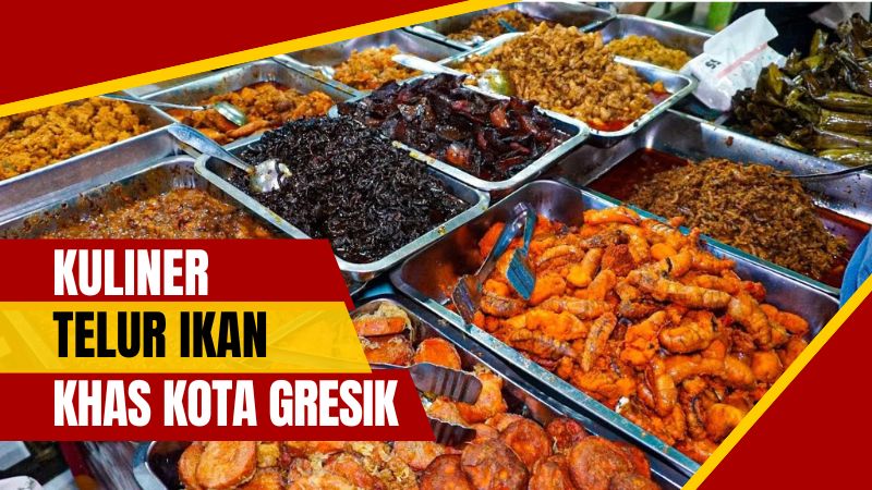 Telur Ikan Khas Gresik yang Wajib Dicoba