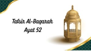 Al-Baqarah Ayat 52: Terjemah dan Tafsirnya