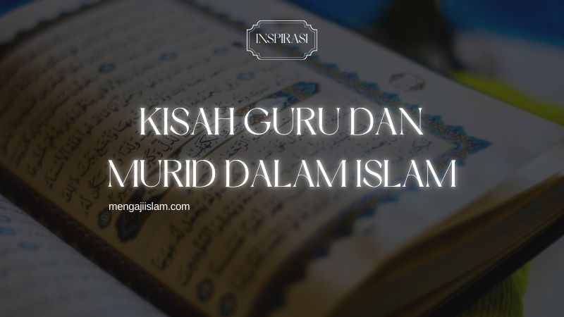 Kisah Guru dan Murid dalam Islam: Inspirasi dari Ulama Besar Sepanjang Zaman