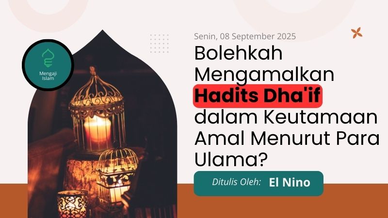 bolehkah mengamalkan hadits dha'if dalam keutamaan amal