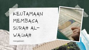 Keutamaan Membaca Surah Al-Waqiah: Fakta, Kepercayaan Masyarakat, dan Pandangan Ulama