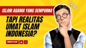 Realitas Umat Islam di Indonesia: Antara Ajaran Mulia dan Tantangan Zaman