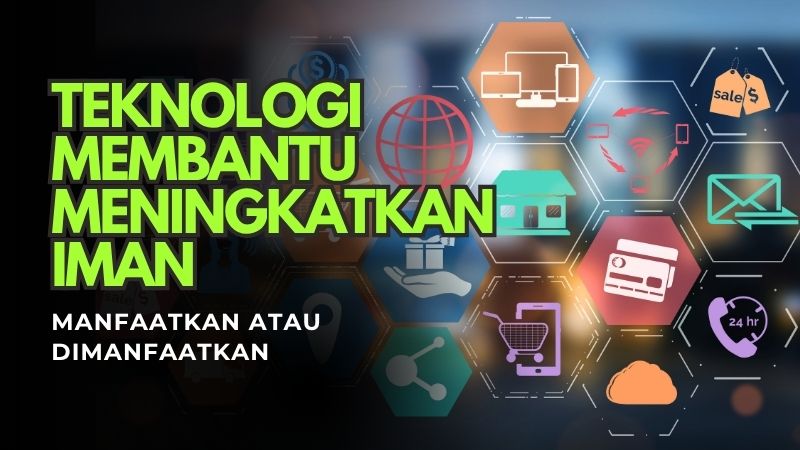 Teknologi membantu meningkatkan iman