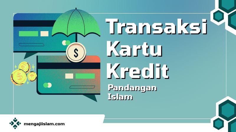 Transaksi Kartu Kredit dan Pandangan Islam