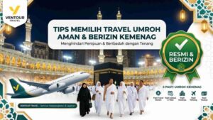 Banner panduan tips memilih travel umroh yang aman dan resmi Kemenag dengan latar belakang Masjidil Haram Kaabah, pesawat Ventour Travel, jamaah umroh, dan logo sertifikasi 5 Pasti Umroh.