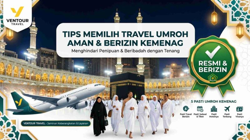 Banner panduan tips memilih travel umroh yang aman dan resmi Kemenag dengan latar belakang Masjidil Haram Kaabah, pesawat Ventour Travel, jamaah umroh, dan logo sertifikasi 5 Pasti Umroh.