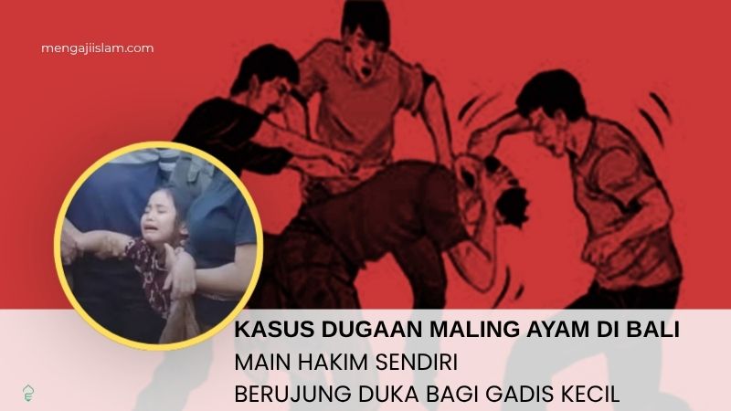 KASUS DUGAAN MALING AYAM: Hukum Main hakim sendiri dalam Islam
