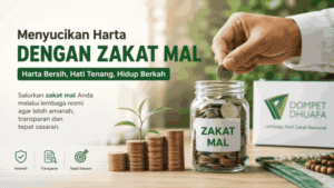 Keutamaan Menyalurkan Zakat Mal via Lembaga Resmi Dompet Dhuafa